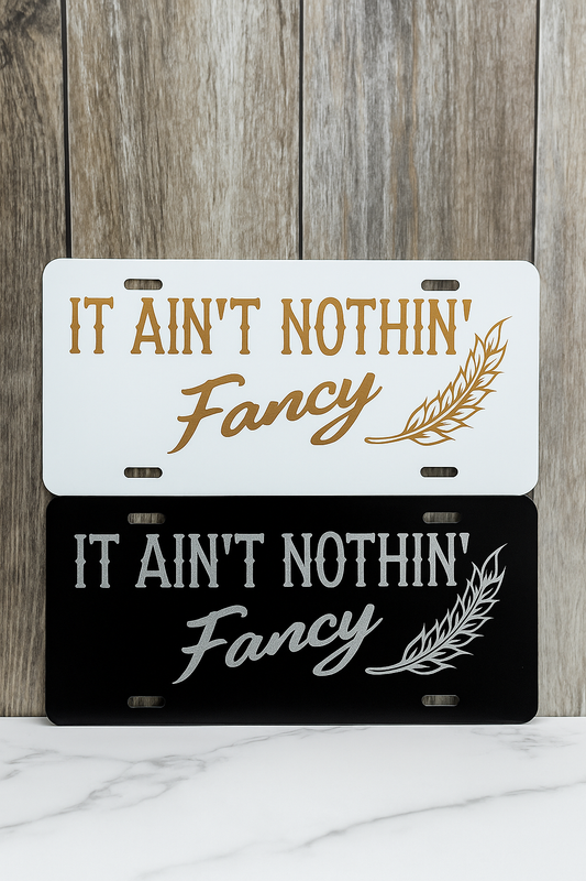 It Ain't Nothin' Fancy License Plate