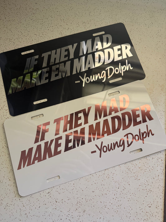 If They Mad Make Em Madder Young Dolph License Plate